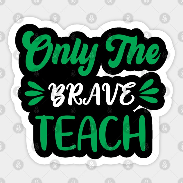 Only The Brave Teach Sticker by Rebelion